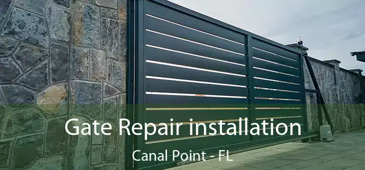  Gate Repair installation Canal Point - FL