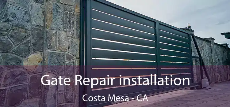  Gate Repair installation Costa Mesa - CA