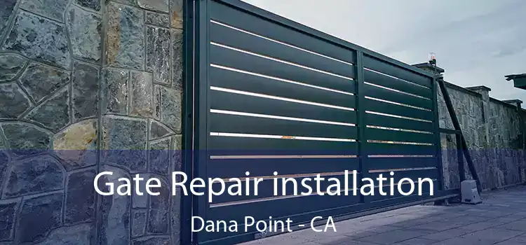  Gate Repair installation Dana Point - CA