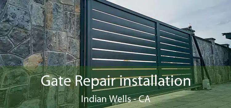  Gate Repair installation Indian Wells - CA