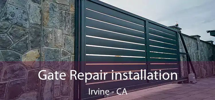  Gate Repair installation Irvine - CA