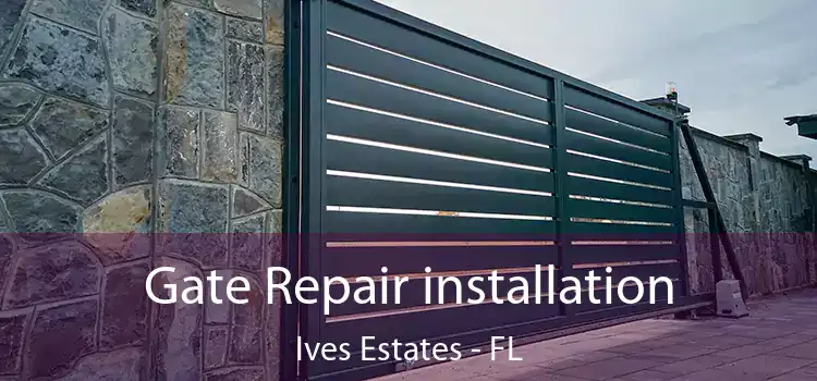  Gate Repair installation Ives Estates - FL