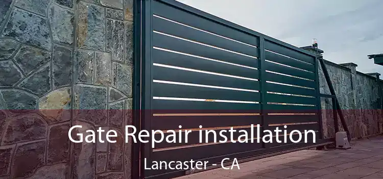  Gate Repair installation Lancaster - CA
