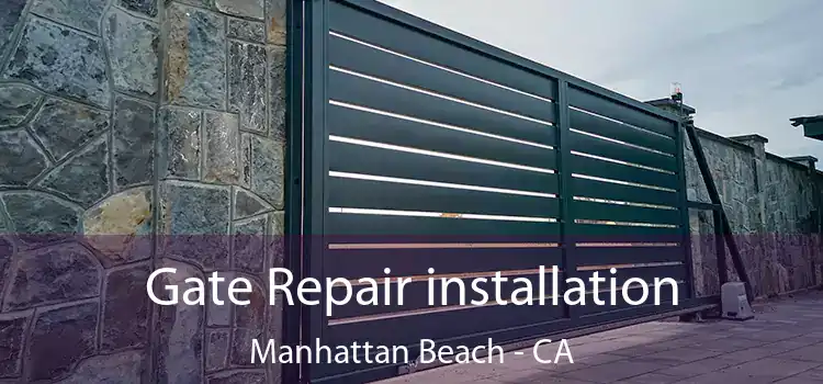 Gate Repair installation Manhattan Beach - CA