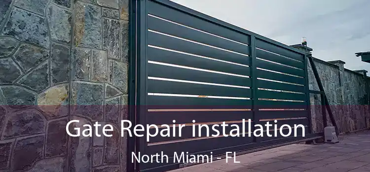  Gate Repair installation North Miami - FL