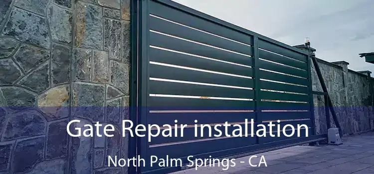  Gate Repair installation North Palm Springs - CA