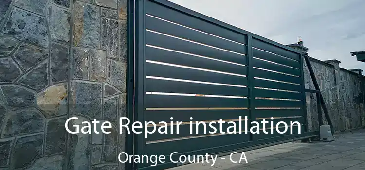  Gate Repair installation Orange County - CA