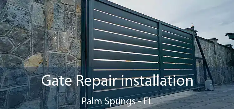  Gate Repair installation Palm Springs - FL