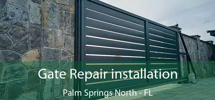  Gate Repair installation Palm Springs North - FL