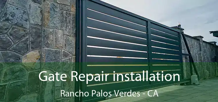 Gate Repair installation Rancho Palos Verdes - CA