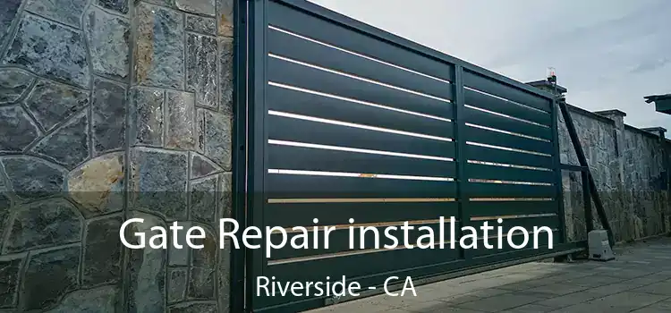  Gate Repair installation Riverside - CA