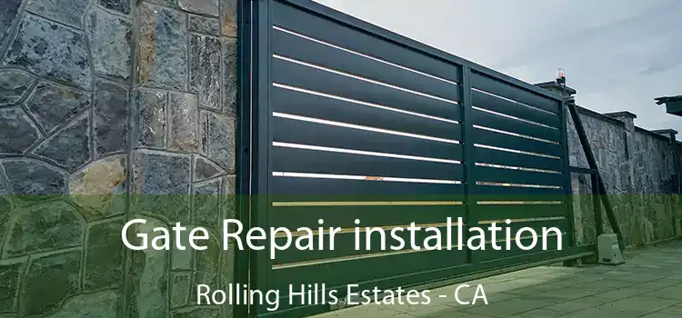 Gate Repair installation Rolling Hills Estates - CA