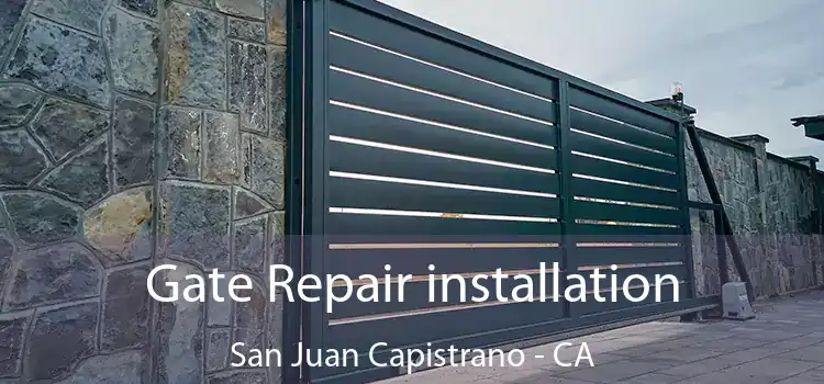 Gate Repair installation San Juan Capistrano - CA