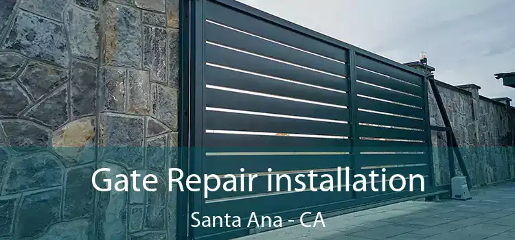 Gate Repair installation Santa Ana - CA