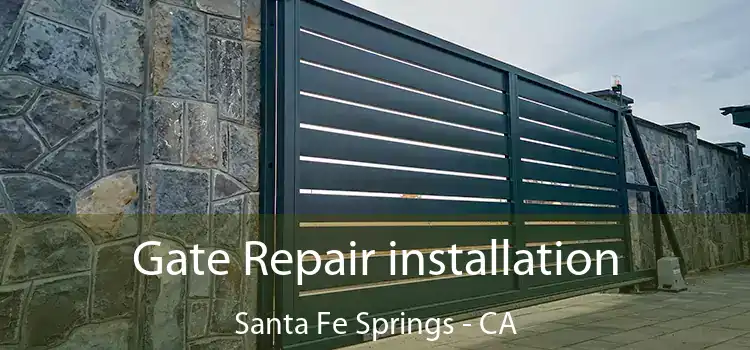  Gate Repair installation Santa Fe Springs - CA