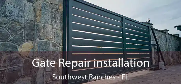  Gate Repair installation Southwest Ranches - FL