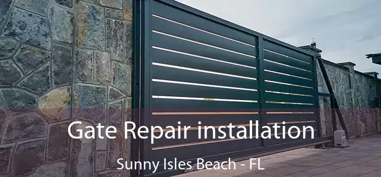  Gate Repair installation Sunny Isles Beach - FL