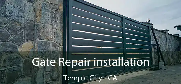  Gate Repair installation Temple City - CA