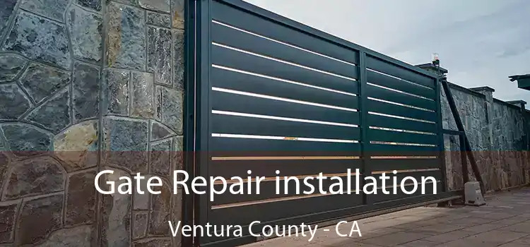 Gate Repair installation Ventura County - CA