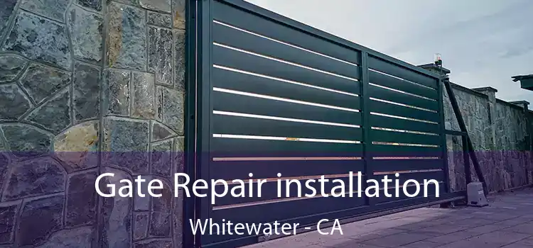 Gate Repair installation Whitewater - CA