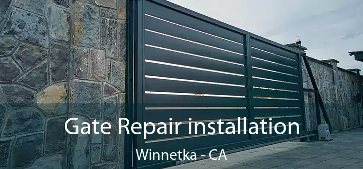  Gate Repair installation Winnetka - CA