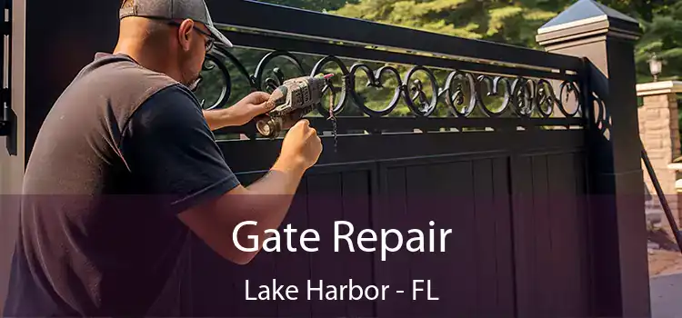 Gate Repair Lake Harbor - FL