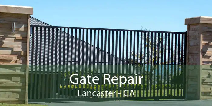 Gate Repair Lancaster - CA