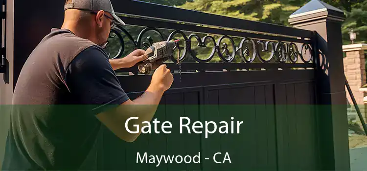 Gate Repair Maywood - CA