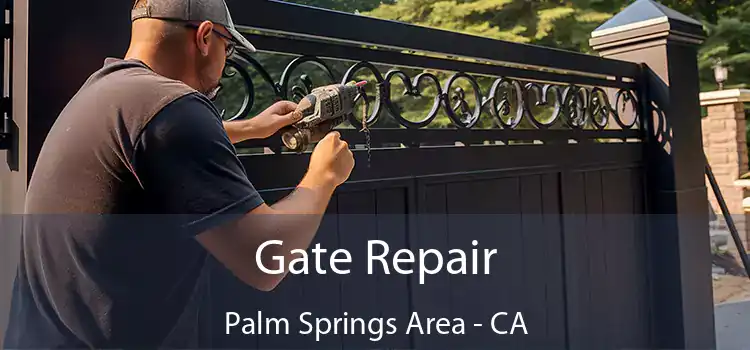 Gate Repair Palm Springs Area - CA