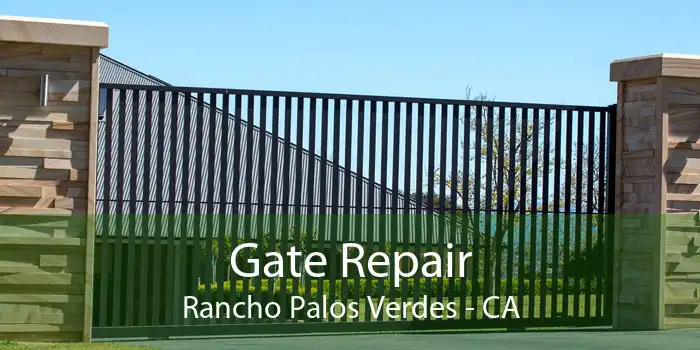 Gate Repair Rancho Palos Verdes - CA