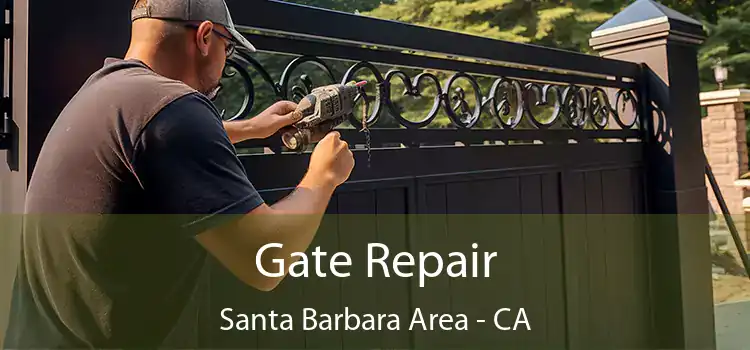 Gate Repair Santa Barbara Area - CA