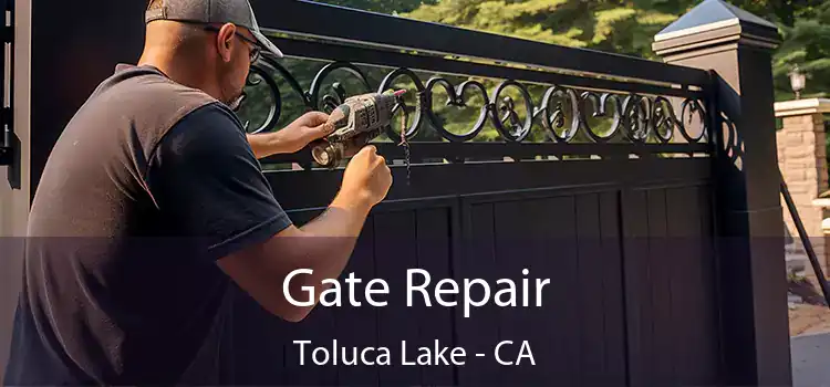 Gate Repair Toluca Lake - CA