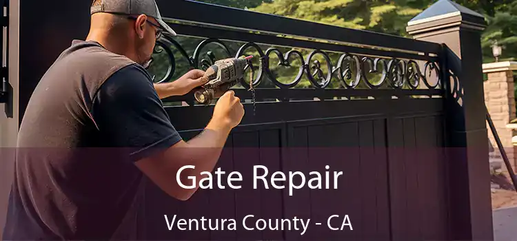 Gate Repair Ventura County - CA
