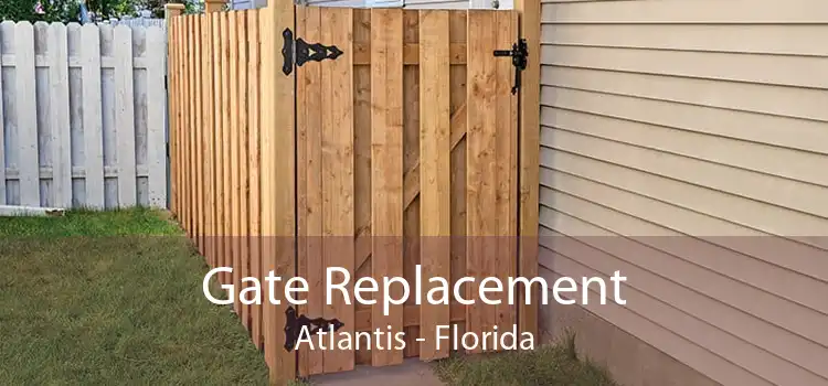 Gate Replacement Atlantis - Florida