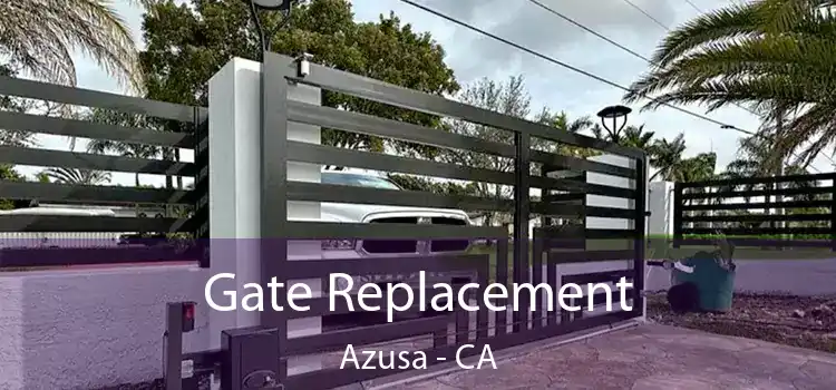  Gate Replacement Azusa - CA