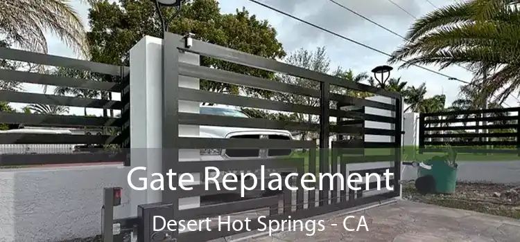  Gate Replacement Desert Hot Springs - CA