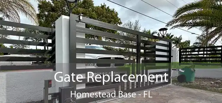  Gate Replacement Homestead Base - FL