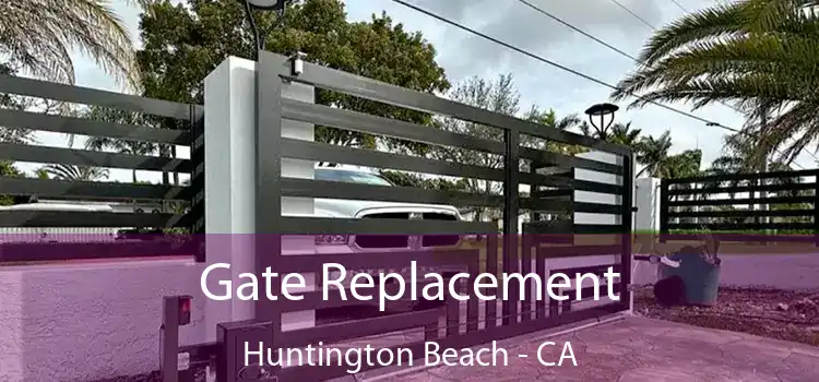  Gate Replacement Huntington Beach - CA