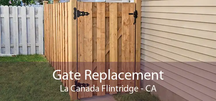 Gate Replacement La Canada Flintridge - CA
