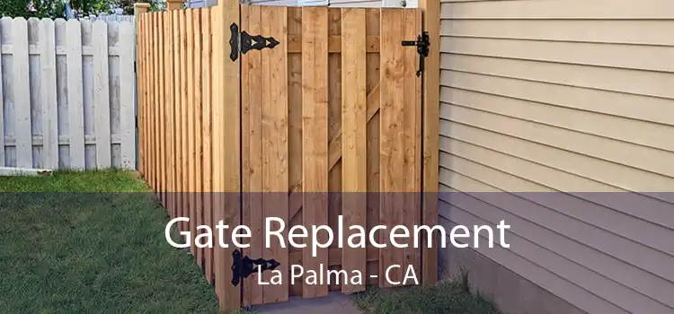 Gate Replacement La Palma - CA