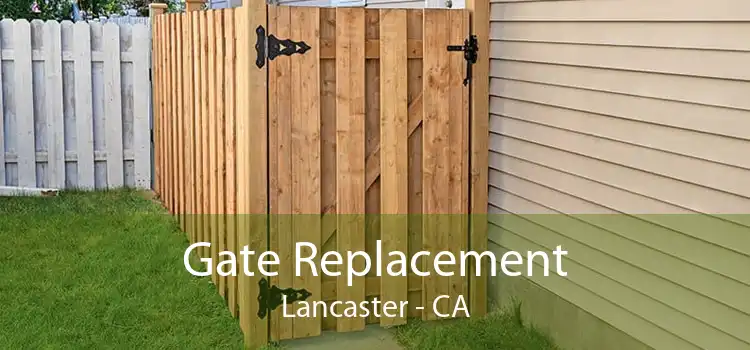 Gate Replacement Lancaster - CA