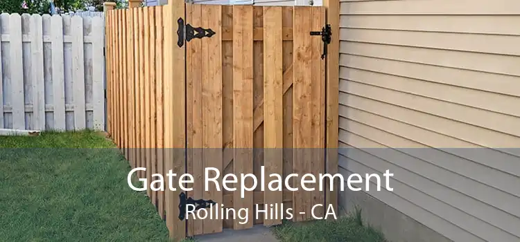 Gate Replacement Rolling Hills - CA