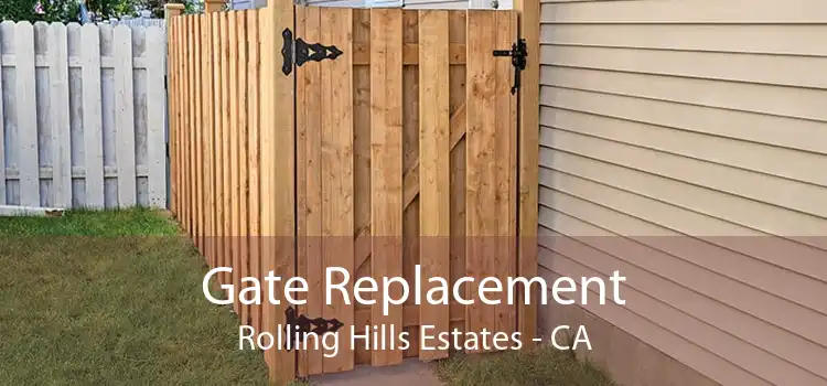Gate Replacement Rolling Hills Estates - CA