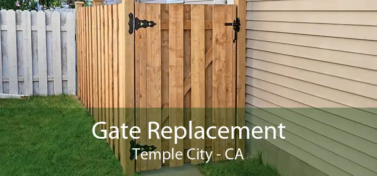 Gate Replacement Temple City - CA