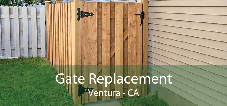 Gate Replacement Ventura - CA