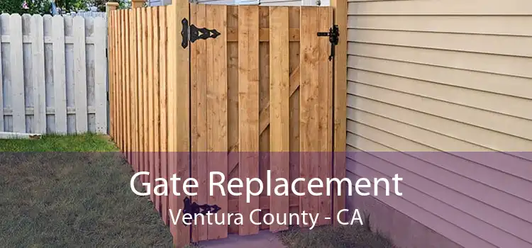 Gate Replacement Ventura County - CA