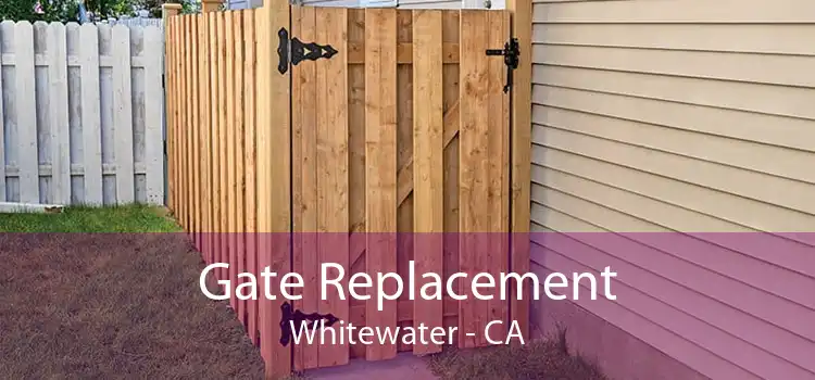 Gate Replacement Whitewater - CA