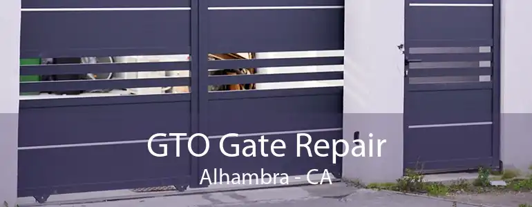 GTO Gate Repair Alhambra - CA