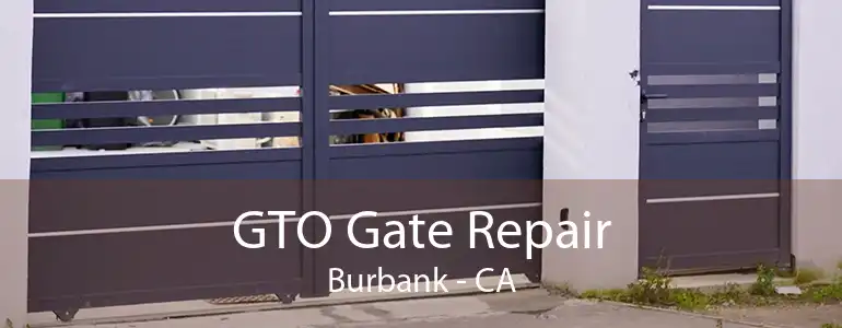 GTO Gate Repair Burbank - CA