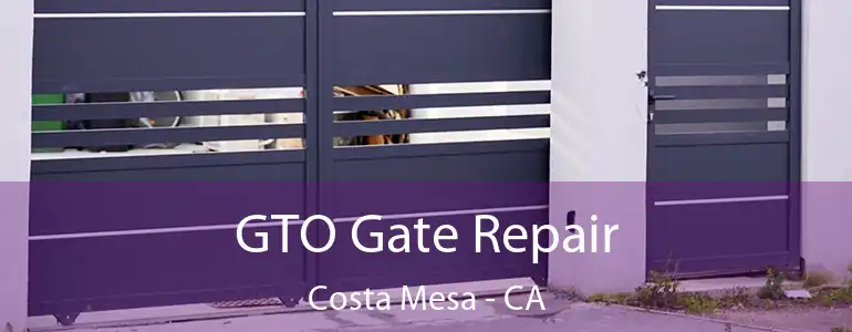  GTO Gate Repair Costa Mesa - CA